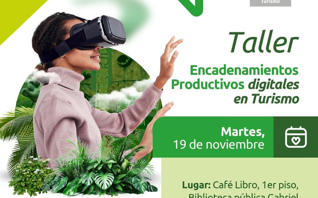 ¡Taller encadenamientos, productivos digitales en turismo!