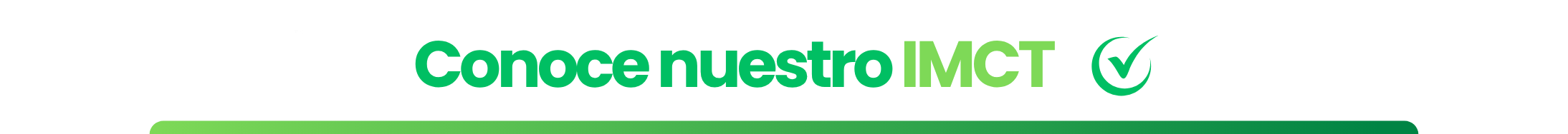 Conoce nuestro IMCT